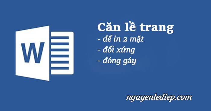 Cách căn lề in 2 mặt đối xứng nhau để đóng gáy trong Word