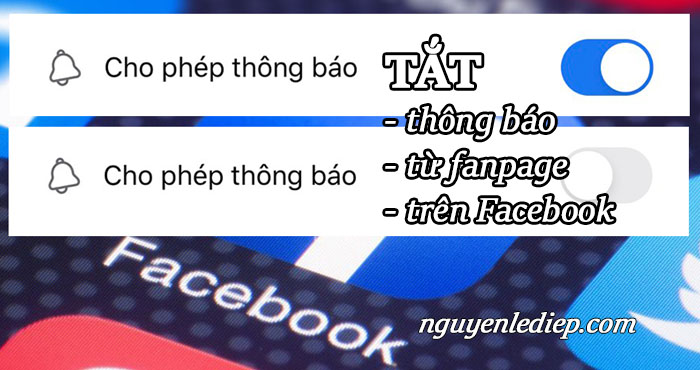 Cách Tắt, Bật thông báo từ fanpage trên Facebook đơn giản