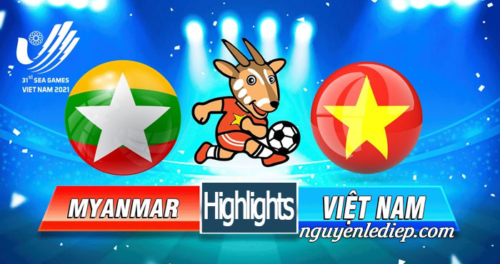 Highlights bóng đá nữ Myanmar với Việt Nam SEA Games 31