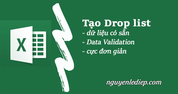 Tạo Drop List bằng dữ liệu có sẵn cực đơn giản trong Excel