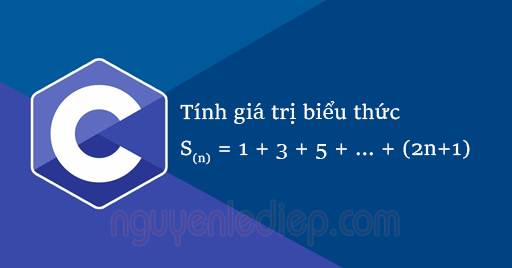 Viết chương trình tính giá trị biểu thức S(n) = 1 + 3 + 5 + ... + (2n+1) trong C