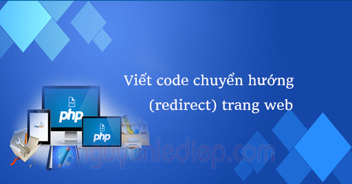 Viết code để chuyển hướng (Redirect) trang web trong PHP