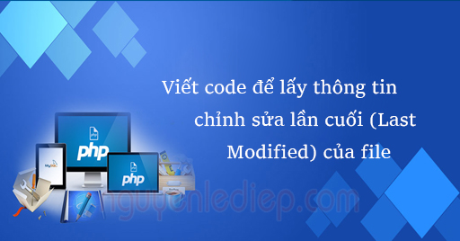 Viết code lấy thông tin chỉnh sửa lần cuối (Last modified) của một file trong PHP